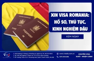 Xin Visa Romania: Hồ Sơ, Thủ Tục, Kinh Nghiệm Đậu Cao