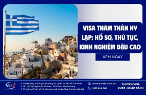 Visa Thăm Thân Hy Lạp: Hồ Sơ, Thủ Tục, Kinh Nghiệm Đậu Cao