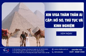 Xin Visa Thăm Thân Ai Cập: Hồ Sơ, Thủ Tục Và Kinh Nghiệm
