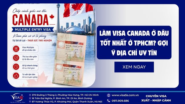 Làm visa Canada ở đâu tốt nhất ở TPHCM? Tiêu chí chọn nơi uy tín 6 lam-visa-canada-o-dau-tai-tphcm